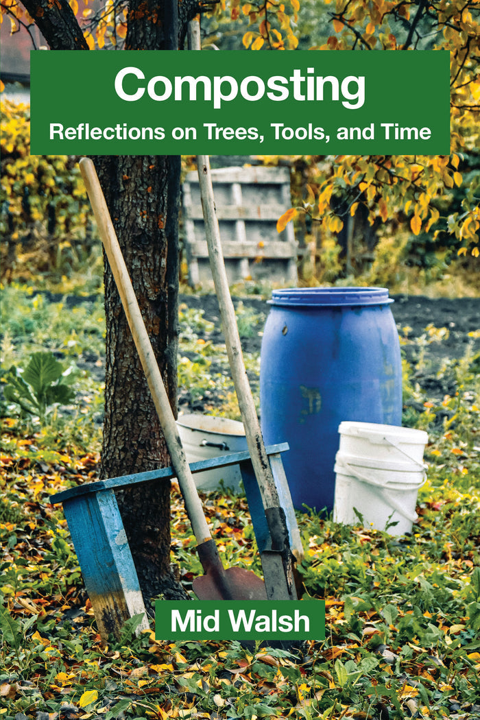 Composting: Reflections on Trees, Tools, and Time