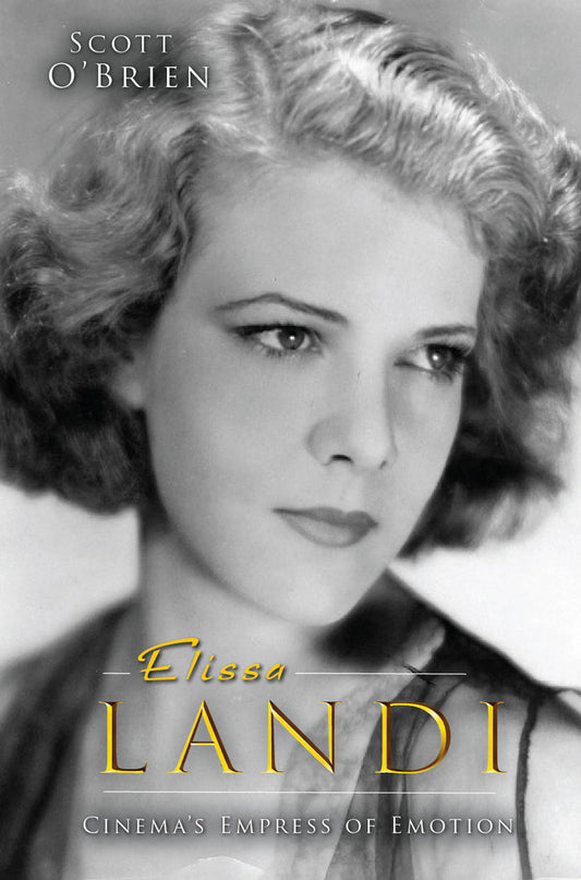 Elissa Landi: Cinema’s Empress of Emotion (paperback)