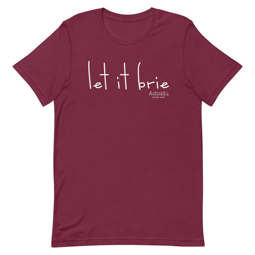 "Let it Brie" Unisex T-Shirt in burgundy with white text, soft cotton material, comfortable and lightweight fit.