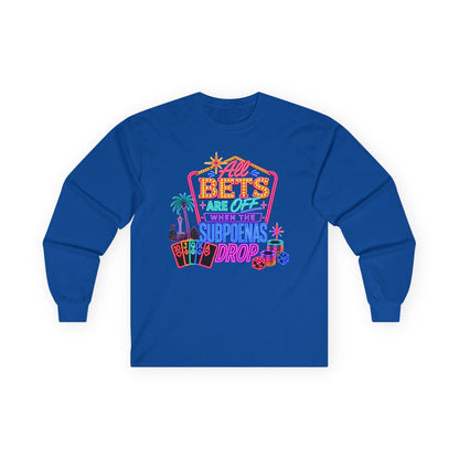 Long Sleeve Tee — 'All Bets Are Off" (No Logo)