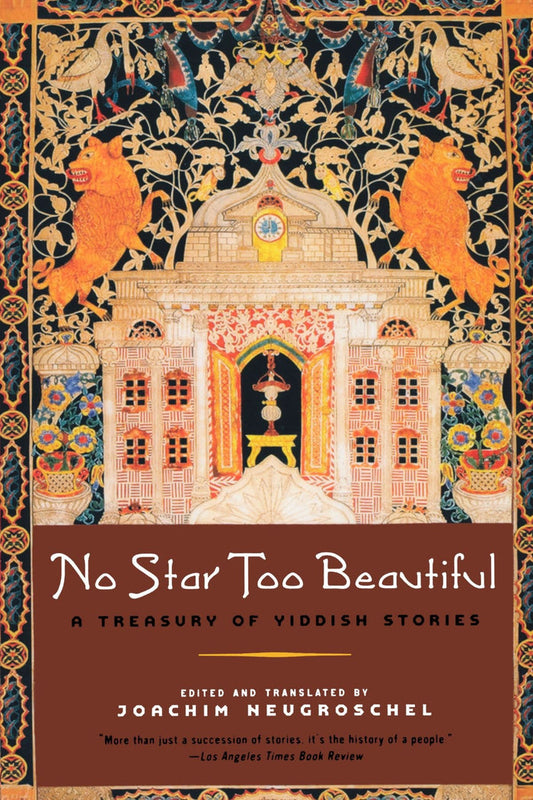 No Star Too Beautiful: A Treasury of Yiddish Stories edited by Joachim Neugroschel