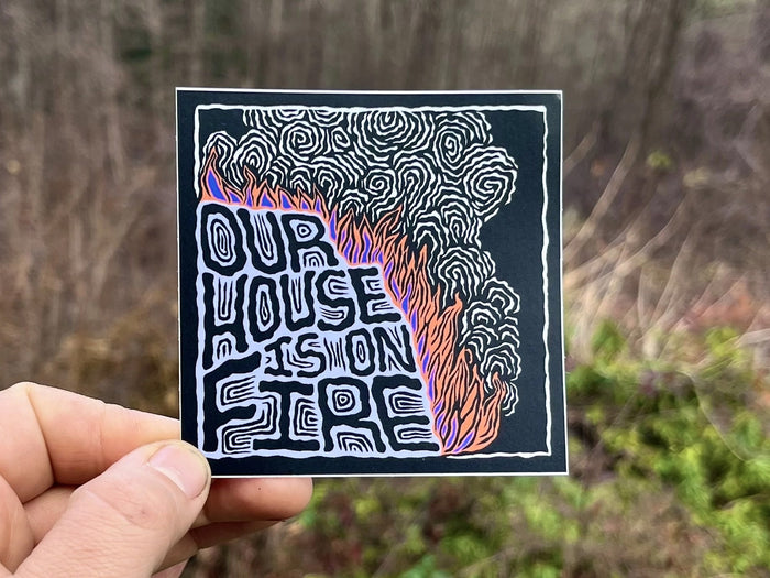 Our House Is On Fire Vinyl Sticker
