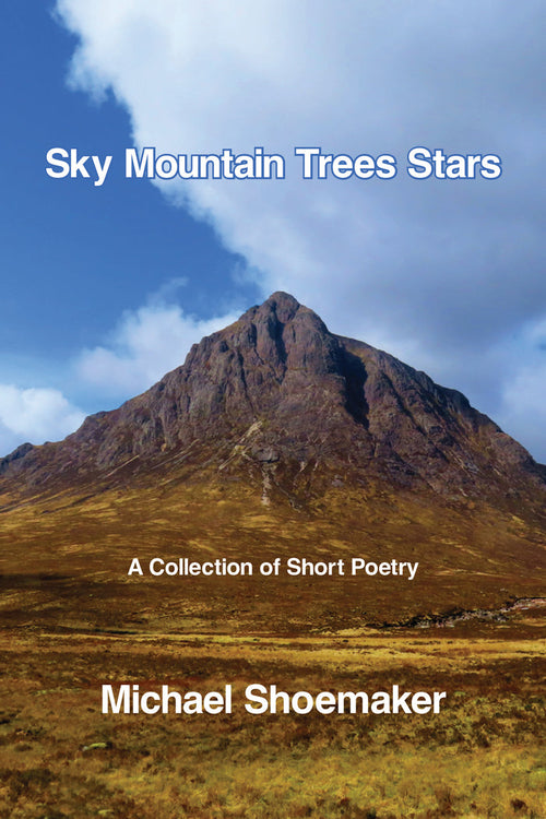 Sky Mountain Trees Stars: A Collection of Short Poetry