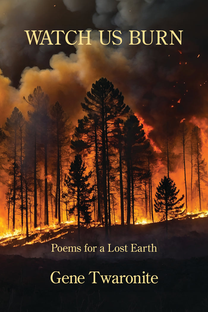 Watch Us Burn: Poems for a Lost Earth